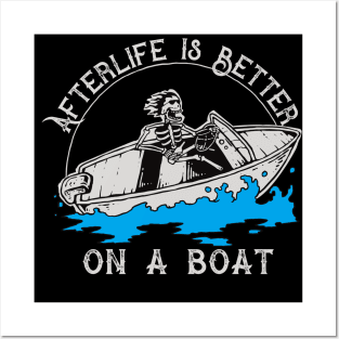 Afterlife is Better on a Boat Posters and Art